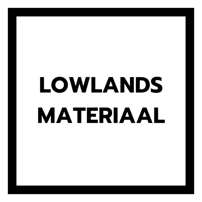 LOWLANDS MATERIAAL